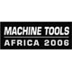 MACHINE TOOLS AFRICA 2006